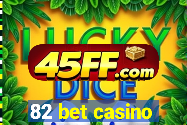 82 bet casino